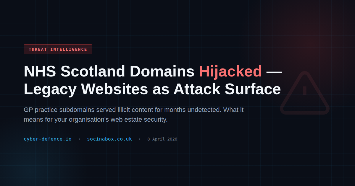 NHS Scotland Domains Hijacked to Serve Dodgy Content — What Small Businesses Can Learn